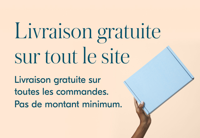 Livraison gratuite sur tout le site. Livraison gratuite sur toutes les commandes. Pas de montant minimum