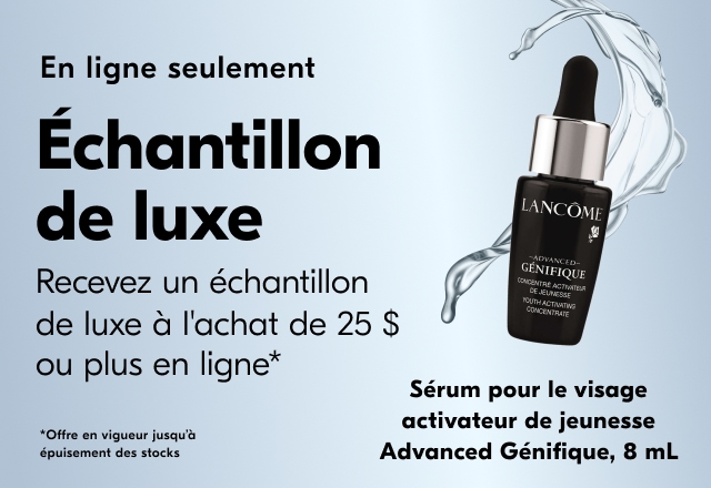 Recevez un échantillon de luxe de Lancome à l'achat de 25 $ ou plus en ligne