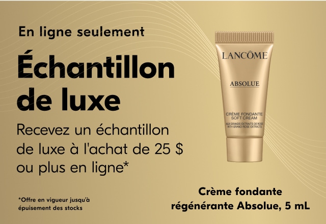 Recevez un échantillon de luxe de Lancome à l'achat de 25 $ ou plus en ligne