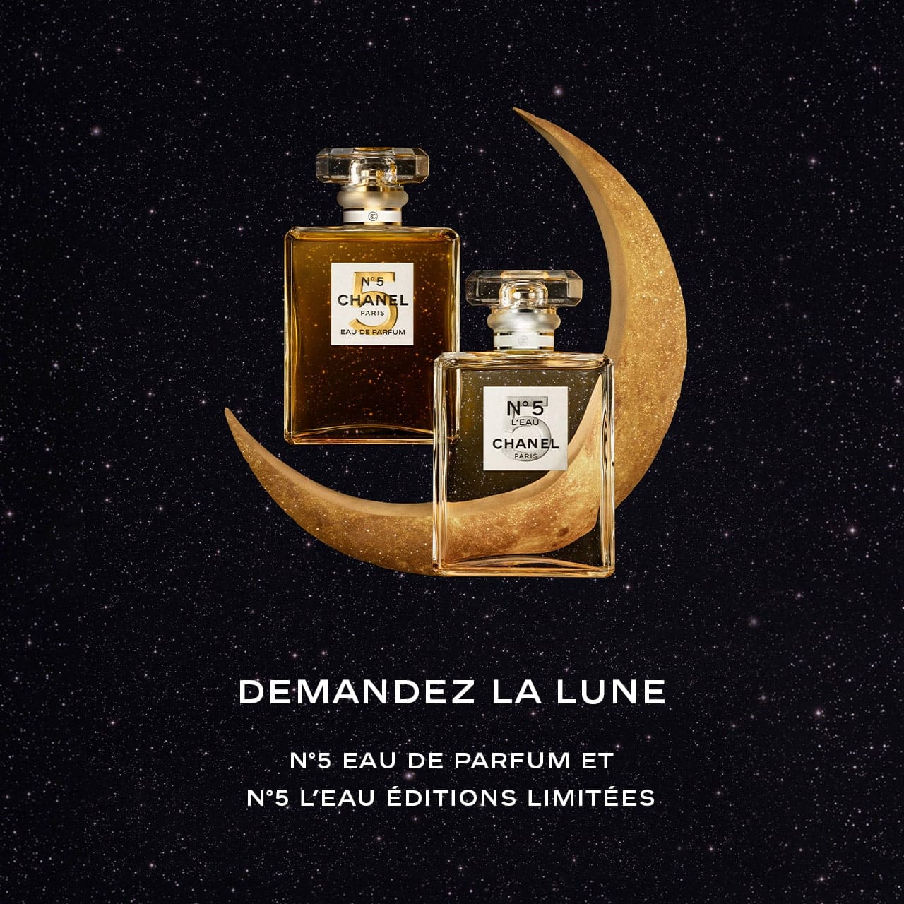 Demandez la lune N°5 EAU DE PARFUM et N°5 L’EAU ÉDITIONS LIMITÉES