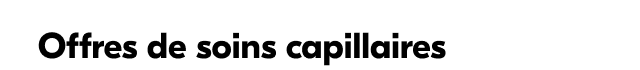 Offres de soins capillaires